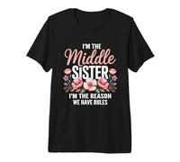 I'm The Middle Sister I'm The Reason We Have Rules Funny T-Shirt Haut de Gamme