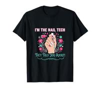 I'm The Nail Tech Funny Nail Technician Artist Manucure T-Shirt