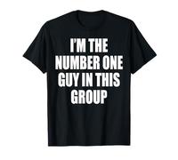 I'm The Number One Guy In This Group T-Shirt