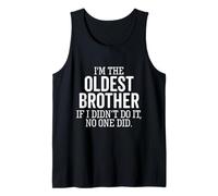 I'm The Oldest Brother If I Didn't Do It No One Did Sibling Débardeur