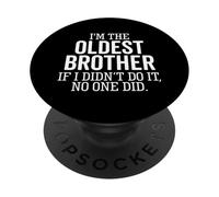 I'm The Oldest Brother If I Didn't Do It No One Did Sibling PopSockets PopGrip Adhésif