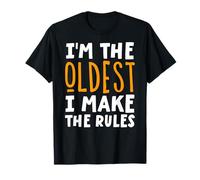I'm The Oldest I Make The Rules - Famille assortie amusante T-Shirt