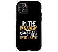 I'm The Paradigm Shift You Were Warned About Sarcasm Coque pour iPhone 11 Pro