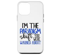 I'm The Paradigm Shift You Were Warned About Sarcasm Coque pour iPhone 12 Mini
