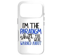 I'm The Paradigm Shift You Were Warned About Sarcasm Coque pour iPhone 17 Pro