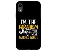 I'm The Paradigm Shift You Were Warned About Sarcasm Coque pour iPhone XR