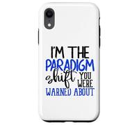 I'm The Paradigm Shift You Were Warned About Sarcasm Coque pour iPhone XR