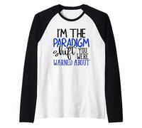 I'm The Paradigm Shift You Were Warned About Sarcasm Manche Raglan