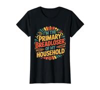 I'm The Primary Breadloser of My Household |- T-Shirt Graphique avec Valeur