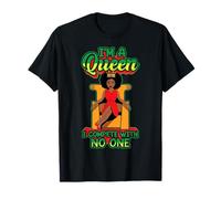 I'm The Queen I compétiete with no One Black Melanin Queen Sis T-Shirt
