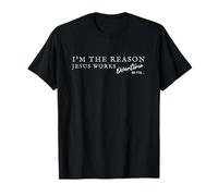 I'm The Reason Jesus Works Overtime, Christian Humor T-Shirt