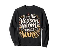 I'm The Reason Mom Needs Wine Parenting Humor Chaos - Sweatshirt