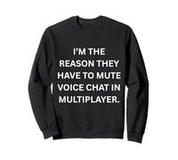 I'm The Reason They Have to Mute Voice Funny Gaming Gaming Sweatshirt