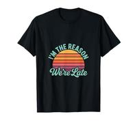 I'm The Reason We're Late Proud excuses sarcasme ------ T-Shirt