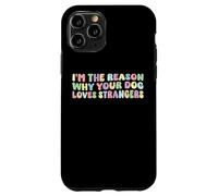 I'm The Reason Why Your Dog Loves Strangers Dog Lover Funny Coque pour iPhone 11 Pro