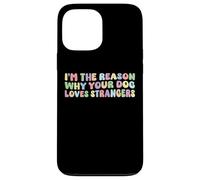 I'm The Reason Why Your Dog Loves Strangers Dog Lover Funny Coque pour iPhone 13 Pro Max