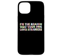 I'm The Reason Why Your Dog Loves Strangers Dog Lover Funny Coque pour iPhone 15 Plus