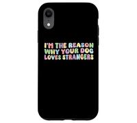 I'm The Reason Why Your Dog Loves Strangers Dog Lover Funny Coque pour iPhone XR