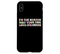I'm The Reason Why Your Dog Loves Strangers Dog Lover Funny Coque pour iPhone XS Max