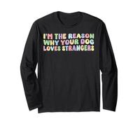 I'm The Reason Why Your Dog Loves Strangers Dog Lover Funny Manche Longue