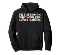 I'm The Reason Why Your Dog Loves Strangers Dog Lover Funny Sweat à Capuche