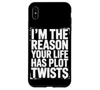 I'm The Reason Your Life Has Plot Twists Citation Humoristique Coque pour iPhone XS Max