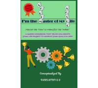 I'm the Scrum Master of My Agile Life: Master the 'How' to Manifest the 'What'