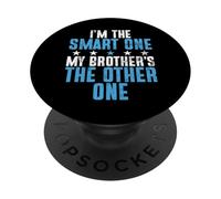 I'm The Smart One My Brother's The Other One Brother PopSockets PopGrip Adhésif