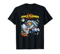 I'm The Space Plumber on Duty Astronaute Zero Gravity Repair T-Shirt