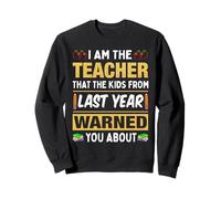 I'm The Teacher That The Kids from Last Year Teach Teachers Sweatshirt