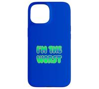 I'm The Worst Coque pour iPhone 15