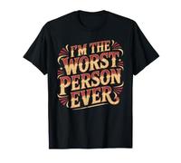 I'm The Worst Person Ever Attitude d’autodérision T-Shirt