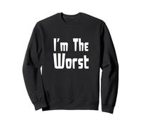 I'm The Worst Sweatshirt