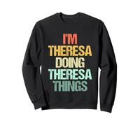 I'm Theresa Doing Theresa Things - Drôle de nom Theresa Sweatshirt