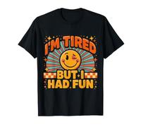 I'm Tired But I Had Fun Amusement épuisé - T-Shirt