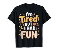 I'm Tired But I Had Fun Amusement épuisé - T-Shirt