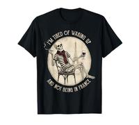 I'm Tired of Waking up and Not Being in France Skeleton T-Shirt
