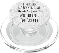 I'm Tired of Waking Up and Not Being in Greece - Funny Greek PopSockets PopGrip pour MagSafe