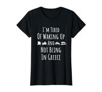 I'm Tired of Waking Up and Not Being in Greece - Funny Greek T-Shirt Graphique avec Valeur