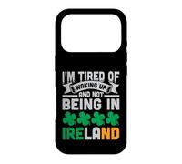 I'm Tired of Waking Up and Not Being in Ireland Coque pour iPhone 17 Pro