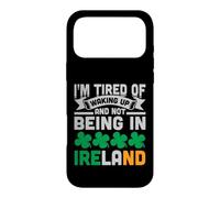 I'm Tired of Waking Up and Not Being in Ireland Coque pour iPhone 17 Pro Max