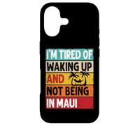 I'm Tired of Waking Up and Not Being in Maui Funny Hawaï Coque pour iPhone 17