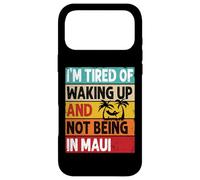 I'm Tired of Waking Up and Not Being in Maui Funny Hawaï Coque pour iPhone 17 Pro Max