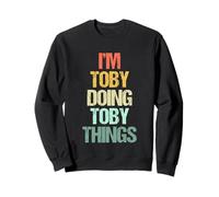 I'm Toby Doing Toby Things - Funny Saying Cute Cool Name Toby Sweatshirt