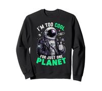 I'm Too Cool for Just One Planet Space Astronomy Sweatshirt