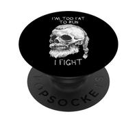 I'm Too Fat to Run I Fight Viking Skull Warrior PopSockets PopGrip Adhésif
