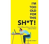 I'm Too Old For This Sh*T!