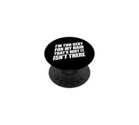 I'm Too Sexy for My Hair That's Why It Isn't There PopSockets PopGrip Adhésif