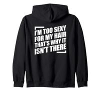 I'm Too Sexy for My Hair That's Why It Isn't There Sweat à Capuche