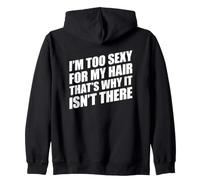 I'm Too Sexy for My Hair That's Why It Isn't There Sweat à Capuche